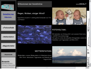 golaonline.de: GolaOnLine - Wetterstation, Fotovoltaik, Magnetometer in Hildesheim
Auf der Seite von Melanie und Oliver Gola aus Hildesheim gibt's die Ertragsdaten unserer Fotovoltaikanlage, eine Wetterstation und aktuelle Magnetometer-Daten.