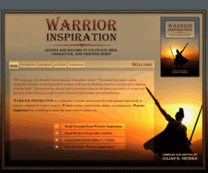 warriorinspiration.com: Warrior Inspiration by Julian G. Ortega
Warrior Inspiration is a book by Julian G. Ortega featuring a collection of quotes and maxims compiled to cultivate the mind, character, and fighting spirit of today's warrrior.