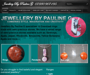 jewellerybypaulineg.com: Jewellery By Pauline G
Unique hand made oversized jewellery including rings, earrings and pendants from The Rings of Distinction