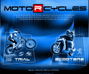 motorcycles-grasse.com: Motorcycles Grasse
Motorcycles, spécialiste Trial moto (Gasgas TXT Pro, Beta EVO) et spécialiste scooters Peugeot (LXR125, Speedfight, etc...). Reprises, occasions, financements, crédit, assurance, réparations...
