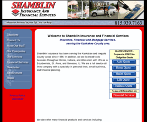 shamblinins.com: Shamblin Insurance and Financial Services, Kankakee County, Illinois, Indiana, Wisconsin
Full services including auto, health, home, life, business insurance, financial planning and mortgage services serving Kankakee County in Illinois as well as Indiana and Wisconsin areas. Specializing in personal, small business insurance and financial planning.