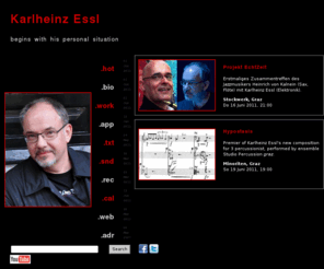 essl.at: Karlheinz Essl: composer / performer - www.essl.at
The official website of the Austrian composer/performer Karlheinz Essl containing music and software for download, articles, concert information and texts on his compositions.