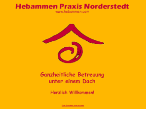 hebammen.com: Hebammenpraxis Norderstedt - die Hebammen in Norderstedt bei Hamburg
Hebammen.com ist die Homepage der Hebammenpraxis Norderstedt bei Hamburg: wir bieten ganzheitliche Rundumbetreuung durch unser freundliches Team und viele Informationen zum Thema Schwangerschaft, Geburt, Wochenbett und Nachsorge - auf Wunsch auch im persönlichen Gespräch mit einer Hebamme.