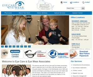 icareiwear.com: Eye Care & Eye Wear Associates - Minocqua, Woodruff, Arbor Vitae, Eagle River, Park Falls
The doctors and staff at Eye Care & Eye Wear Associates are here to provide specialized eye care for any vision or eye disorder you may develop. Name brand Sunglasses, Contact Lenses, and frames.