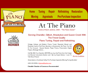 itune4u.com: At The Piano, Experience TONAL Satisfaction- Premium Piano Tuning for the Southeast Valley
At The Piano, Serving Chandler, Gilbert, 
Ahwatukee and Queen Creek With Fine Quality
Piano Tuning, Moving, Repair and Refinishing