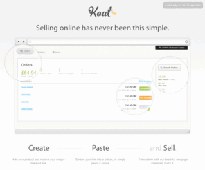 getkout.com: Elegant, simple & intuitive shopping cart : Kout
Kout is an elegant shopping cart, that lets you sell digital and physical products directly from your website with a simple url.