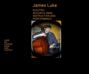 jamesluke.org: Home
double bass, bass, electric bass, instruction, teaching, lessons, Park Slope, Jazz, beginner,  beginning, intermediate, advanced, rock, funk, blues, classical,  