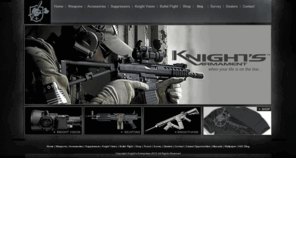 knightarmco.com: Welcome to Knight's Armament Company, Rail Adapter Systems, Modular Accessories, Stoner Rifles, UNS
KAC is the industry leader in RAS, URX, RIS, and UNS - Knightarmco.com - Stoner Rifle - SR-25, SR-15, IWS E3, M110 SASS, MK11 MOD0, PDW 6x35mm. 