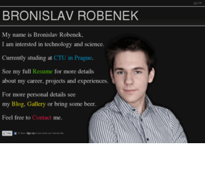 bronislavrobenek.com: Bronislav Robenek
Student and Entrepreneur interested in Science and Technology offering Consulting Services, Software Development and other services.