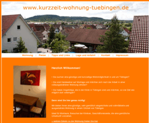 kurzzeit-wohnung-tuebingen.de: www.kurzzeit-wohnung-tuebingen.de - Kleine Zwei-Zimmer Wohnung in Tübingen, Kurzzeit Wohnung oder Ferienwohnung
Kleine Zwei-Zimmer Wohnung, ideal für Monteure, Geschäftsreisende, Besucher der Krankenhäuser in Tübingen.Voll möbliert, geeignet als Kurzzeit Wohnung oder Ferienwohnung in der Umgebung Tübingens.