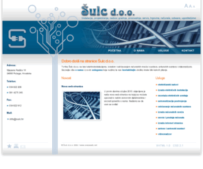 dsulc.com: Šulc d.o.o.
Tvrtka Šulc d.o.o. se bavi elektroinstalacijama, izradom i održavanjem računalnih mreža i sustava, antenskih sustava i videonadzora.