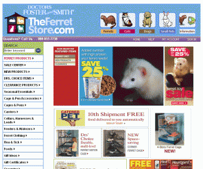 ferretstore.com: Ferrets and Ferret Supplies  @ The Ferret Store
The Ferret Store has all of your ferret supplies including ferret cages, ferret food, ferret treats and much more.  We also have the largest selection of small animal supplies for your rabbit, chinchilla, guinea pig, hamster and other small pet.