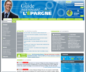 guide-independant-epargne.biz: Epargne, placement assurance-vie, livret A  Z, bourse : guide de l'pargne
Epargne, Livret A  Z et placement financier : Le guide indpendant de l'pargne vous permet de retrouver les offres de placements financiers : assurance-vie, livret pargne, bourse, compte rmunr, PERP. Tous les dtails pour gagner plus d'intrts avec votre argent !