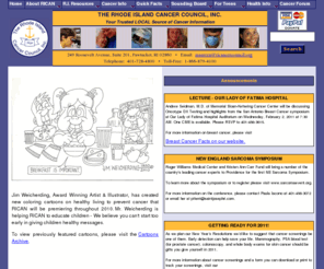 ricancercouncil.org: Rhode Island Cancer Council, Inc.
This site will enable users to identify and locate Cancer related resources in Rhode Island.