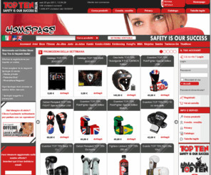 topten-italia.com: Top Ten Protezioni, accessori, abbigliamento per sport da combattimento.
On-Line Shop Top Ten protezioni, accessori, abbigliamento per Kickboxing, Boxe, Karate, KungFu, Taekwondo, Ninjutsu, Kendo-Aikido, Judo, Ju-Jutsu, Jiu-Jitsu, Fitness, Accessori, Accessori per Palestre