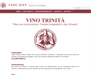 vinc-ent.ch:  VINC.ENT - die Firma
Weinproduktion Sizilien, Weintraubenimport, Wein herstellen, Wein aus sizilien, trinita, Vino Rosso, Vinorosso, Vino-rosso, Amarone, Amarone Wein