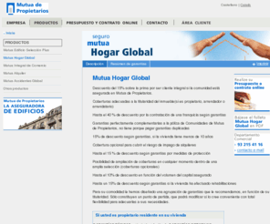 segurosdehogares.es: Mutua de Propietarios - Seguros hogar
Compañía aseguradora especializada en la propiedad inmobiliaria: seguros comunidad de propietarios, seguro impago alquileres , seguro inquilino moroso, seguro de edificios. Contratación de seguros online