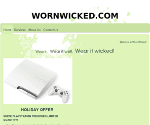 wornwicked.com: WORNWICKED - Welcome to Worn Wicked!
Wear it.  Wear it well.  Wear it wicked!