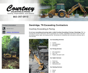 courtneyexcavating.com: Excavating Dandridge, TN - Courtney Excavating & Paving
Courtney Excavating & Paving provides dependable excavation and pavement services to the Dandridge, TN area. Free Estimate. Call 865-397-0910.