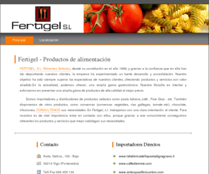 fertigelfood.com: Productos de alimentación Vigo - Fertigel -
FERTIGEL ES DISTRIBUIDOR E IMPORTADOR DE ALIMENTOS SELECTOS COMO CAFÉ , PASTA ITALIANA , FOIE GRAS