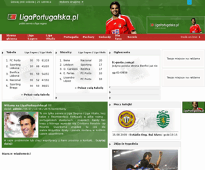 ligaportugalska.pl: LigaPortugalska.pl - Polski serwis o lidze portugalskiej
LigaPortugalska.pl, LigaPortugalska , liga portugalska, portugalia, liga sagres, liga vitalis, sagres, vitalis, piłka nożna, futbol, sport, portugal, Benfica, Porto, Sporting, Leiria, Setubal, sportowy, sportowa, tabela, strzelcy, Leixoes, Bacional, Braga, Stadiony, Naval, Ferreira, Guimaraes, Academica, Belenenses, Maritimo, Rio Ave, Olhanese, Uniao, Vitoria, Victoria, Lizbona, Pacos de, de, Coimbra, CP, FC Porto, FC, Luis, Figo, Eusebio, Nuno, Gomes, Gomez, CR7, CR9, Ronaldo, Cristiano, Ricardo, Quaresma, Nuno, Assis, Asis, Pauleta, Varzim, Bruno, Alves, Lucho, Gonzalez, Moutinho, Boavista, Liedson, Hulk, SuperLiga, Super, Liga, Super Liga, 