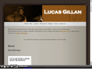 lucasgillan.com: Lucas Gillan official website - Home
The official website of Chicago-area drummer, jazz musician, educator, and singer-songwriter Lucas Gillan