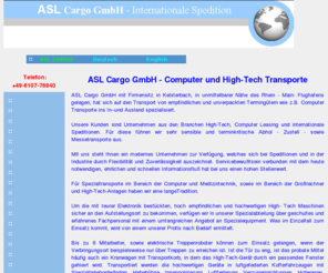 asl-cargo.com: Welcome to ASL-CARGO High-Tech Computer Transport
Führend für den weltweiten Luftfracht ComputerTransport und High-Tech. Leading company for worldwide airfreight of high-tech computer equipment