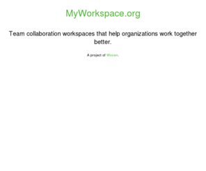 myworkspace.org: MyWorkspace.org - Work Together Better
MyCommunity.org offers custom community-based websites to organizations of all sizes.