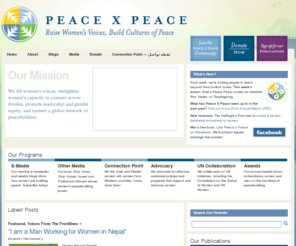 peacexpeace.org: Peace X Peace - Raise Women's Voices, Build Cultures of Peace
Peace X Peace is an inclusive global network of women-focused e-media, with interactive commentary, fresh analysis, and from-the-frontlines perspectives. We engage, connect, inform, and inspire individuals and amplify women's voices as the most direct and powerful ways to create cultures of peace around the world.