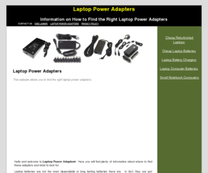 laptoppoweradapters.org: Laptop Power Adapters
Learn all about where to find the best laptop power adapters for your computer.  There are a few things to consider before you buy.