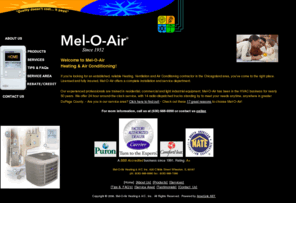 mel-o-air.com: Mel-O-Air full-service HVAC contractor
Mel-O-Air Heating and Air Conditioning Inc., is a full service HVAC contractor, licensed, bonded and fully insured offering  complete installation  with experienced, professional installers, trained in residential, commercial and industrial equipment.