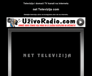 nettelevizija.com: Televizija - internet TV
Televizija i tv kanali uzivo na netu.