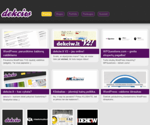 dekciw.lt: WordPress šablonų kūrimas bei modifikavimas — dekciw.lt
WordPress šablonų kūrimas, modifikavimas, hackingas. WordPress pamokėlės — dekciw.lt