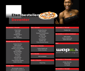 eten-bestellen-deventer.nl: Eten bestellen Deventer
Online pizza bestellen, chinees bestellen en shoarma bestellen. Online pizza bestellen bij pizzarias! Online eten bestellen en bezorgen