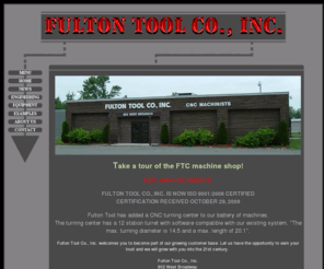 fultontool.com: Fulton Tool Co., Inc. - Computer Controlled Machining
Specialists
CNC machinists specializing in the milling of numerous metals and alloys.