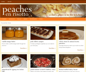 peachesenrisotto.com: peaches en risotto
a dad's place is in the kitchen