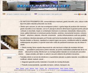 granit-marmura.net: Granit, Marmura, Travertin, Onix, Piatra naturala - Firma specializata in comercializarea, prelucrarea si montarea de granit, marmura, travertin, onix, piatra naturala ...
Firma specializata in comercializarea, prelucrarea si montarea de marmura, granit, travertin, onix...Scari, Blaturi, Glafuri, Seminee, Balustrii, Monumente funerare, Fantani arteziene, Piscine