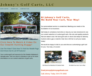 johnnysgolfcarts.com: Johnny's Golf Carts
golf cart, used, new, golf cart parts, custom golf carts, tires, wheels, hunting buggies, lifted carts, lift kits, accessories, johnnys golf Carts, Golf Cart Parts, New Golf Carts, Used Golf Carts, Custom Golf Carts, Golf Cart Batteries, Alabama, Golf Cars, Alabama, Carts, Alabama, Cars, Alabama, Electric Carts, Alabama, Ezgo, Alabama, Club Car, Alabama, Georgia, Florida, Accessories, Alabama, Parts, Alabama, Golf Cart Accessories, Alabama, Used Golf, Carts, Alabama, Golf Cart Parts, Fairway Alloys, Alabama, Discount Golf Carts, Alabama, Discount Golf Cars, Alabama, Custom Golf Carts, Golf Cars, Golf Carts, Electric Carts, Ezgo, Club Car, Yamaha, Golf Cart, Accessories, Discount Golf Carts, Discount Golf Cars