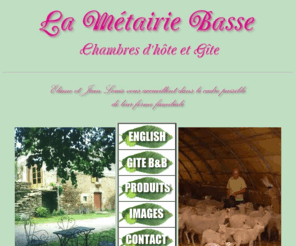 metairie-basse.com: ,Gîte et chambres en Haut Languedoc, La Métairie Basse, Vacances à la ferme, produits du terroir
Gîte et chambres d'hôte en Haut Languedoc, châtaignes de la ferme, activités de plein air, produits du terroir