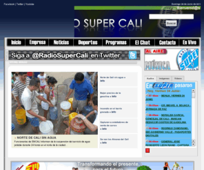 radiosupercali.com: RADIO SUPER CALI - COLOMBIA
Radio Súper de Cali, información de la capital del Valle del Cauca bajo la supervisión de Humberto Pava Camelo