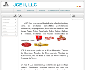 jce2.com: JCE II, LLC
JCE II, LLC es una compañía dedicada a la distribución y venta de productos comestibles perfectamente elaborados y empaquetados, los cuales se clasifican en 6 líneas: Papas Fritas, Cacahuate, Dulce, Cajeta, Galletas & Tostadas.