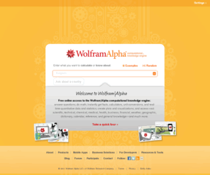 wolfromalpha.com: Wolfram|Alpha: Computational Knowledge Engine
Wolfram|Alpha is more than a search engine. It gives you access to the world's facts and data and calculates answers across a range of topics, including science, nutrition, history, geography, engineering, mathematics, linguistics, sports, finance, music...