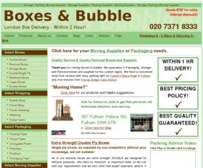 boxesandbubble.co.uk: Boxes, Bubble Wrap 0207 371 8333 storage boxes, removal boxes, packaging supplies delivered accross London within 1 hour.
Boxes, Bubble Wrap 0207 371 8333 plus removal boxes, storage boxes and packaging supplies delivered accross London within 1 hour.