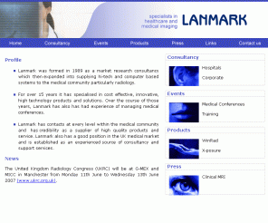 lanmarkmedical.co.uk: Lanmark - Specialists in healthcare and medical imaging diagnostic systems
Lanmark has been active in the medical imaging market since 1989, supplying high quality, high-resolution diagnostic systems and healthcare consultancy. Lanmark supply a range of medical imaging products for ultrasound scanning, magnetic resonance viewing, X-ray imaging, digital radiology and PACS.