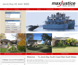 maxjustice.com.au: Home / Jervis Bay Real Estate, Holidays & Accommodation - Max Justice Real Estate
Looking for real estate, a holiday apartment or accommodation. Jervis Bay Real Estate have the solution for you. Max Justice Real Estate