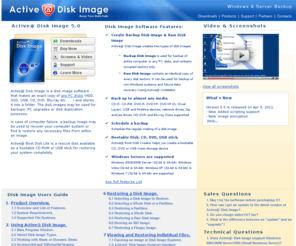 disk-image.net: Active@ Disk Image. Windows & Servers Backup Software. Win XP, 7, 2003, 2008, Vista.
Active@ Disk Image is a disk image software that can do a backup as well as clone the full hard drive. A backup image may be stored on a USB drive, network storage, burned directly to CD/DVD/BR discs, or kept on any other media. 