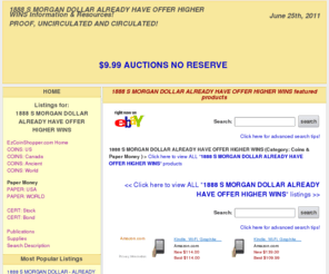 ezcoinshopper.com: 1888 S MORGAN DOLLAR   ALREADY HAVE OFFER HIGHER WINS
1888 S MORGAN DOLLAR   ALREADY HAVE OFFER HIGHER WINS product listings, information, and resources provided by ezcoinshopper.com.