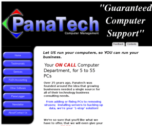 panatechcomputer.com: Panatech Computer Management
We are your 'on-call' IT/Computer Department, providing hardware, network, software and internet installation, customization and training on Windows PCs.