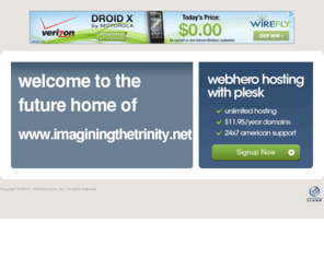 imaginingthetrinity.net: Future Home of a New Site with WebHero
Providing Web Hosting and Domain Registration with World Class Support