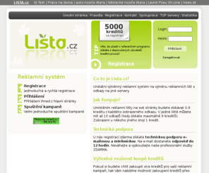 lista.cz: Lista.cz - Unikátní výměnný reklamní systém na výměnu reklamních lišt
Unikátní výměnný reklamní systém na výměnu reklamních lišt s odkazy na jiné servery
